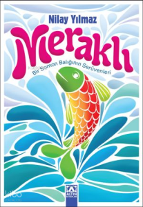 Meraklı;Bir Somon Balığının Serüvenleri