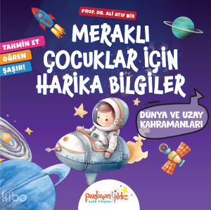Meraklı Çocuklar İçin Harika Bilgiler - Dünya ve Uzay Kahramanları