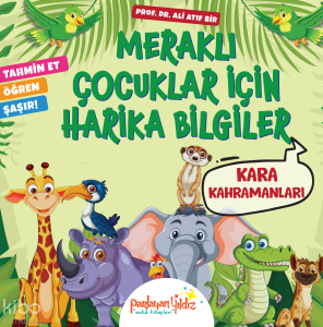 Meraklı Çocuklar İçin Harika Bilgiler - Kara Kahramanları