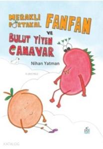 Meraklı Portakal Fanfan ve Bulut Yiyen Canavar