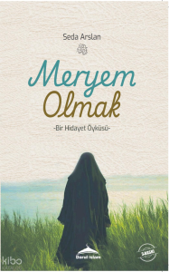 Meryem Olmak;Bir Hidayet Öyküsü