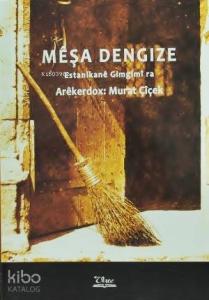 Mêşa Dengize; Estanikanê Gimgimî ra