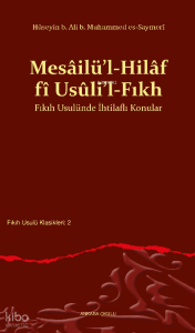 Mesâilü’l-Hilâf fî Usûli’l-Fıkh Fıkıh Usulünde İhtilaflı Konular