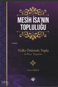 Mesih İsa’nın Topluluğu;Halkı Önümde Topla –Kilise Yaşamı-