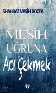 Mesih Uğruna Acı Çekmek