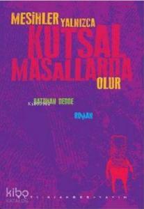 Mesihler Yalnızca Kutsal Masallarda Olur