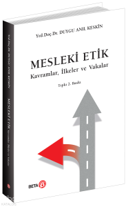 Mesleki Etik; Kavramlar, İlkeler ve Vakalar