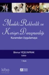 Mesleki Rehberlik ve Kariyer Danışmanlığı; Kuramdan Uygulamaya