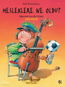 Mesleklere Ne Oldu?;Eğlenceli Ara-Bul Kitabı Meslekler