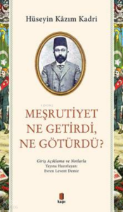 Meşrutiyet Ne Getirdi, Ne Götürdü?