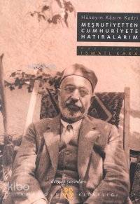 Meşrutiyetten Cumhuriyete Hatıralarım; İstanbul/trabzon/selanik/suriye