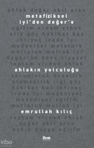 Metafiziksel İyi’den Değer’e Ahlakın Yolculuğu