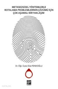 Metasezgisel Yöntemlerle Rotalama Problemlerinin Çözümü İçin Çok Aşamalı Bir Yaklaşım