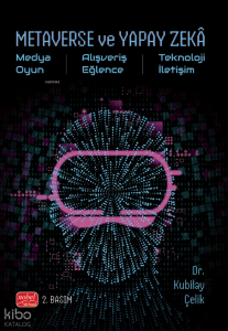 Metaverse Ve Yapay Zeka- Medya, Oyun, Alışveriş, Eğlence, Teknoloji, İletişim