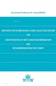 Methods for Establishing A Data Collection System for Identification of Anti-Union Discrimination and Recommendations for Turkey