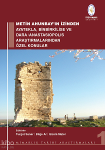 Metin Ahunbay'ın İzinden Ayatekla, Binbirkilise ve Dara - Anastasiopolis Araştırmalarından Özel Konular