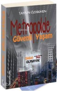 Metropolde Güvenli Yaşam; Dikkat
