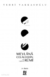 Mevlânâ Celâleddîn Rûmî;Aşk Çağlayanı