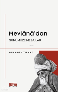 Mevlânâ’dan Günümüze Mesajlar