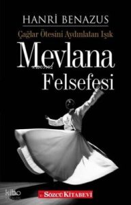 Mevlana Felsefesi;Çağlar Ötesini Aydınlatan