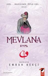 Mevlana; Gel...Nasılsan,Öyle Gel