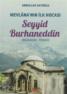 Mevlana'nın İlk Hocası Seyyid Burhaneddin; Muhakkık - Tirmizi