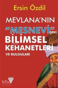 Mevlana'nın Mesnevi'deki Bilimsel Kehanetleri ve Bulguları