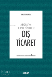 Mevzuat ve Teknik Yönleri ile Dış Ticaret