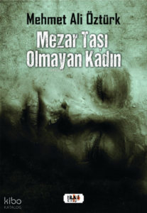 Mezar Taşı Olmayan Kadın