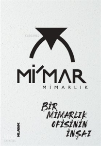 Mi’mar Mimarlık - Bir Mimarlık Ofisinin İnşaı (Ciltli)