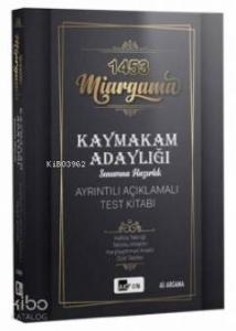 Miargama Kaymakam Adaylığı Sınavına Hazırlık Ayrıntılı Açıklamalı Test Kitabı