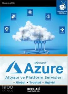 Microsoft Azure Altyapı ve Platform Servisleri; Global - Trusted - Hybrid