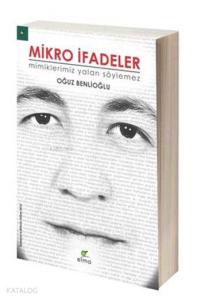 Mikro İfadeler; Mimiklerimiz Yalan Söylemez