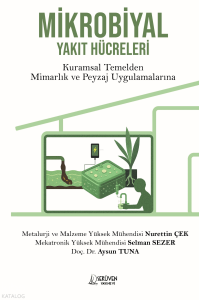 Mikrobiyal Yakıt Hücreleri;Kuramsal Temelden Mimarlık ve Peyzaj Uygulamalarına