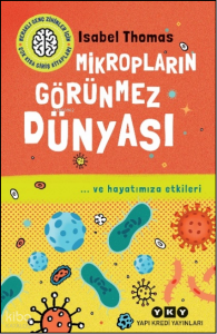 Mikropların Görünmez Dünyası; … ve Hayatımıza Etkileri