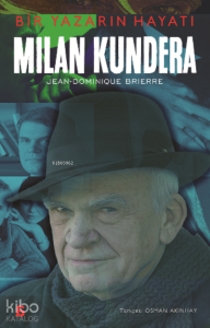 Milan Kundera – Bir Yazarın Hayatı
