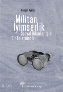 Militan İyimserlik;Sosyal Bilimler İçin Bir Epistemoloji