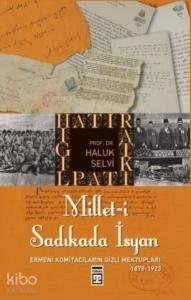 Millet-i Sadıkada İsyan; Ermeni Komitacıların Gizli Mektupları...