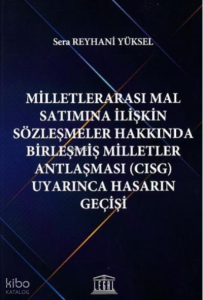 Milletlerarası Mal Satımına İlişkin Sözleşmeler Hakkında Birleşmiş Milletler Antlaşması (CISG) Uyarınca Hasarın Geçişi