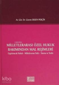 Milletlerarası Özel Hukuk Bakımından Mal Rejimleri; Uygulanacak Hukuk - Milletlerarası Yetki - Tanıma ve Tenfiz