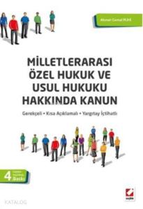 Milletlerarası Özel Hukuk ve Usul Hukuku Hakkında Kanun; Gerekçeli - Kısa Açıklamalı - Yargıtay İçtihatlı