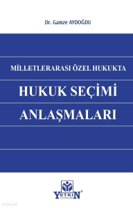 Milletlerarası Özel Hukukta Hukuk Seçim Anlaşmaları