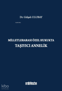 Milletlerarası Özel Hukukta Taşıyıcı Annelik
