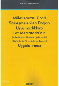 Milletlerarası Ticari Sözleşmelerden Doğan Uyuşmazlıklara Lex Mercatoria'nın Uygulanması