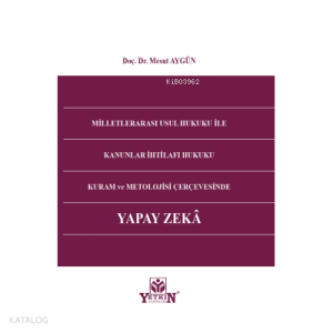 Milletlerarası Usul Hukuku İle Kanunlar İhtilafı Hukuku Kuram ve Metolojisi Çerçevesinde Yapay Zeka