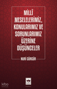 Milli Meselelerimiz, Konularımız ve Sorunlarımız Üzerine Düşünceler