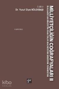 Milliyetçiliğin Coğrafyaları II Bulgaristan Hindistan İran İtalya Macaristan Sırbistan Yunanistan