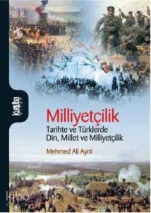 Milliyetçilik; Tarihte ve Türklerde Din, Millet ve Milliyetçilik