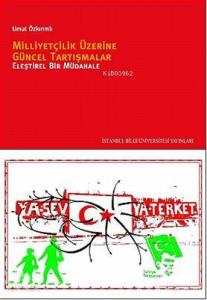 Milliyetçilik Üzerine Güncel Tartışmalar; Eleştirel Bir Müdahale