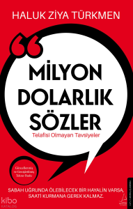 Milyon Dolarlık Sözler;Telafisi Olmayan Tavsiyeler